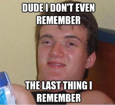 Dude that can't remember